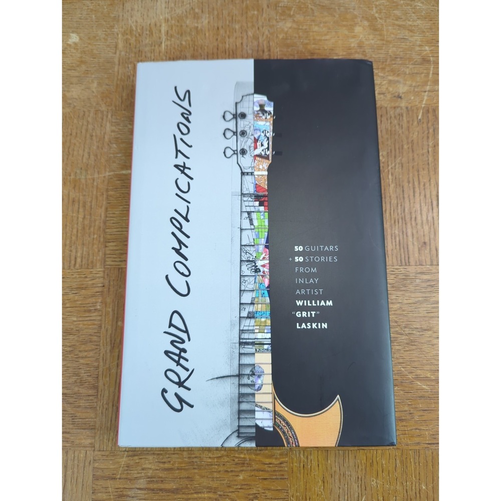 Grand Complications: 50 Guitars & 50 Stories from Inlay Artist William Laskin